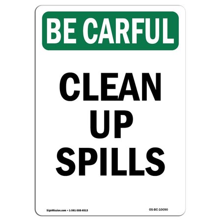 SIGNMISSION OSHA BE CAREFUL Sign, Clean Up Spills, 10in X 7in Aluminum, 7" W, 10" L, Portrait OS-BC-A-710-V-10090